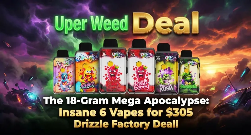 The 18-Gram Mega Apocalypse: Insane 6-Pack of 3g Vapes for $305 Drizzle Factory Deal!