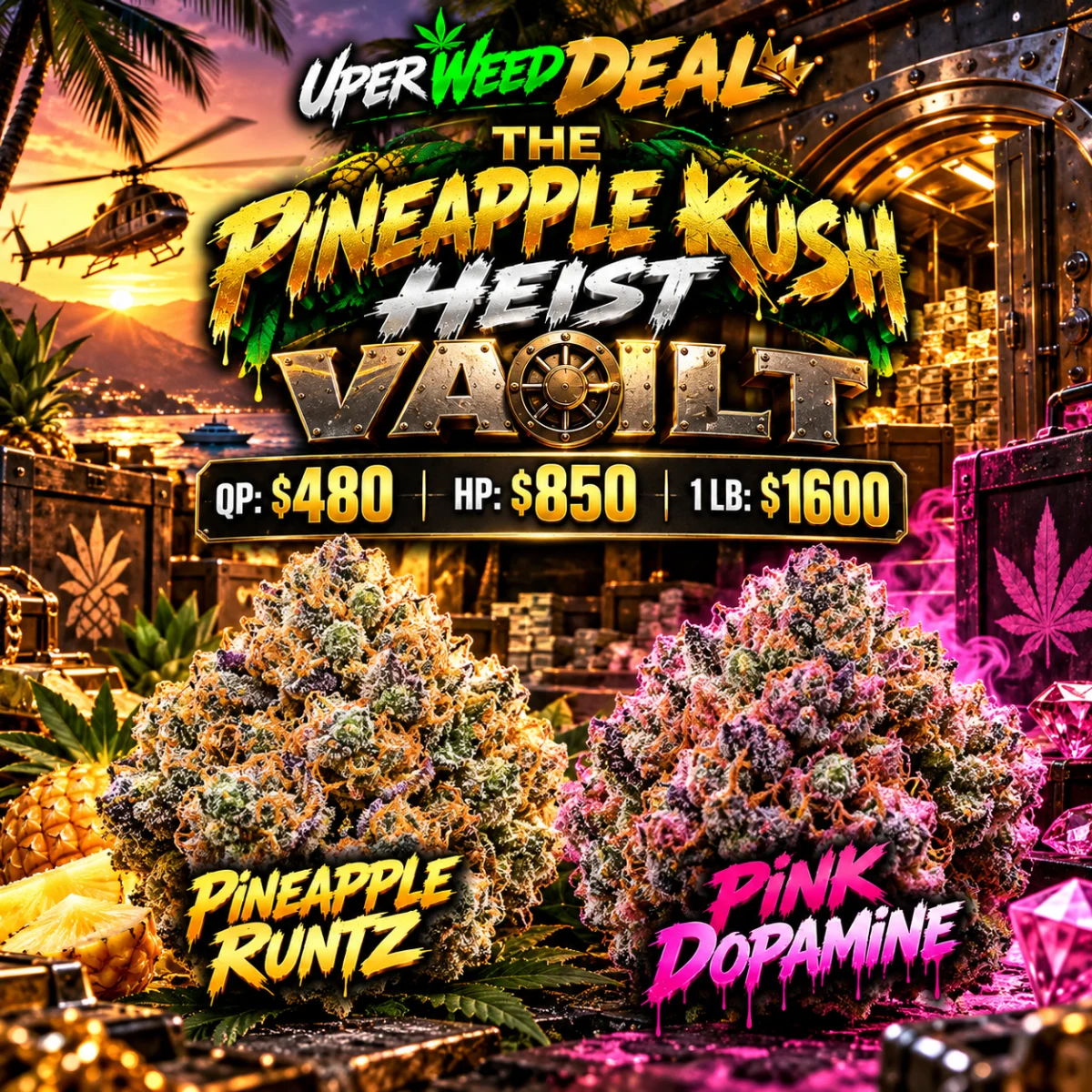 THE PINEAPPLE KUSH HEIST VAULT - QP:$480 | HP:$850 | 1 LB:$1600